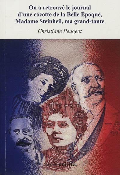 On a retrouvé le journal d'une cocotte de la Belle Epoque, Madame Steinheil, ma grand-tante : memoires officiels contre journal intime