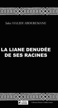 La liane dénudée de ses racines