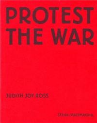 Judith Joy Ross Protest the War