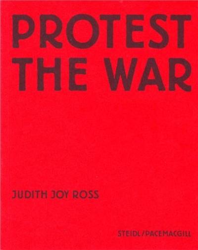 Judith Joy Ross Protest the War