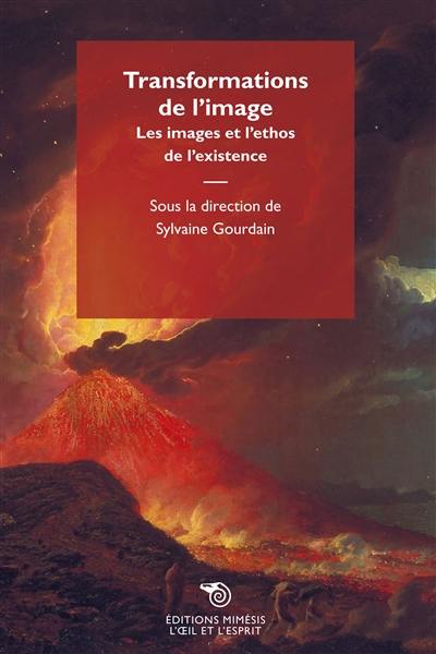 Transformations de l'image : les images et l'éthos de l'existence