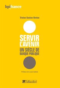 Servir l'avenir : un siècle de banque publique