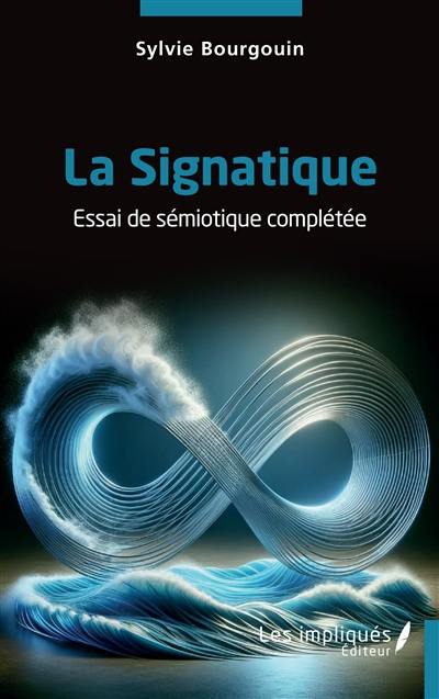 La signatique : essai de sémiotique complétée