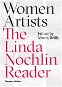 Women Artists The Linda Nochlin Reader (Hardback)