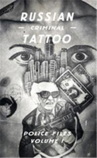 Russian Criminal Tattoo : Police Files 1