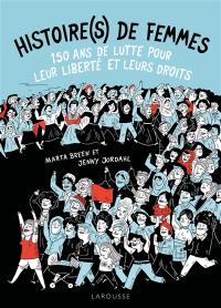 Histoire(s) de femmes : 150 ans de lutte pour leur liberté et leurs droits