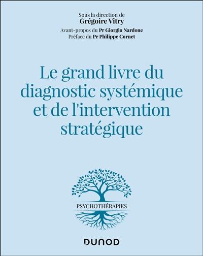 Le grand livre du diagnostic systémique et de l'intervention stratégique