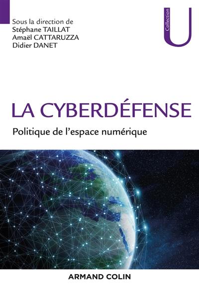 La cyberdéfense : politique de l'espace numérique