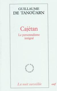 Cajétan : le personnalisme intégral