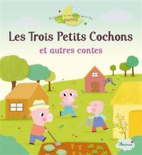 Les trois petits cochons : et autres contes