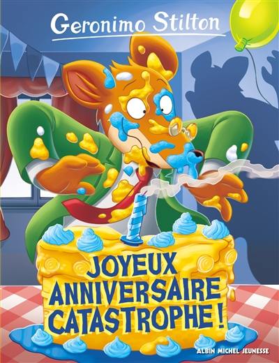 Geronimo Stilton. Vol. 85. Joyeux anniversaire catastrophe !