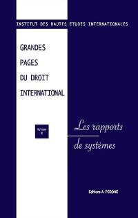 Grandes pages du droit international. Vol. 8. Les rapports de systèmes