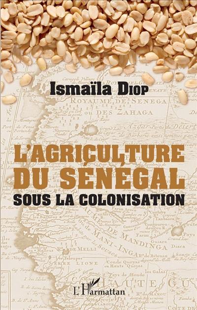 L'agriculture du Sénégal sous la colonisation