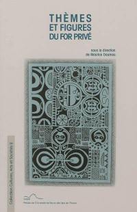 Thèmes et figures du for privé : communications aux journées d'étude sur les écrits du for privé, 2008-2010