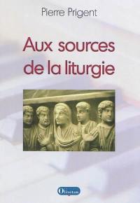 Aux sources de la liturgie