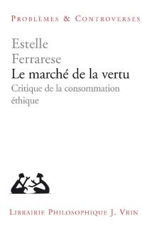 Le marché de la vertu : critique de la consommation éthique