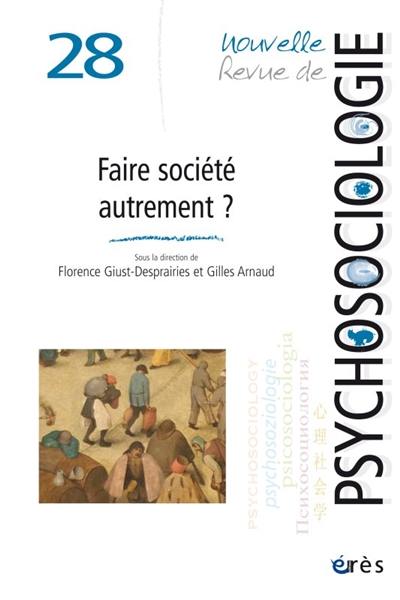 Nouvelle revue de psychosociologie, n° 28. Faire société autrement ?