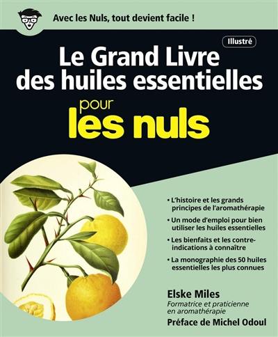 Le grand livre des huiles essentielles illustré pour les nuls