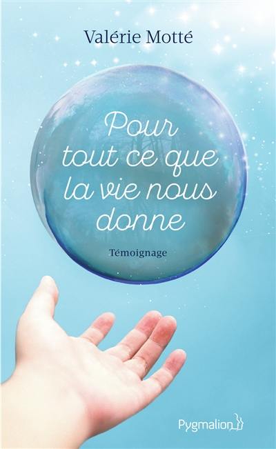 Pour tout ce que la vie nous donne : témoignage