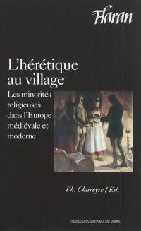 L'hérétique au village : les minorités religieuses dans l'Europe médiévale et moderne : actes des XXXIes Journées internationales d'histoires de l'Abbaye de Flaran, 9 et 10 octobre 2009