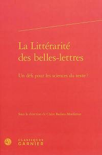 La littérarité des belles-lettres : un défi pour les sciences du texte ?