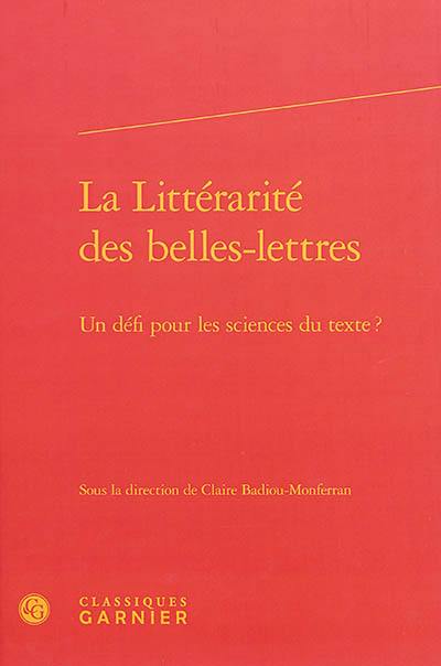 La littérarité des belles-lettres : un défi pour les sciences du texte ?