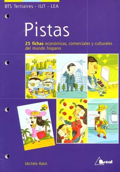 Pistas : 25 fichas economicas, comerciales y culturales del mundo hispano : BTS tertiaires, IUT, LEA