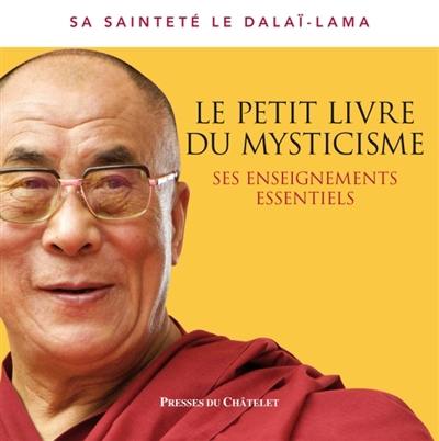 Le petit livre du mysticisme : ses enseignements essentiels