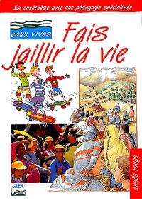 Fais jaillir la vie : année rouge