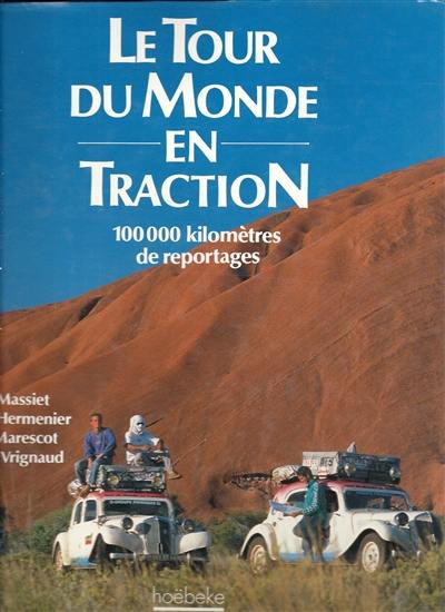 Le tour du monde en traction : 100 000 kilomètres de reportages