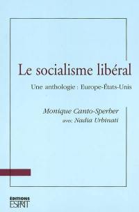 Le socialisme libéral : une anthologie : Europe-Etats-Unis