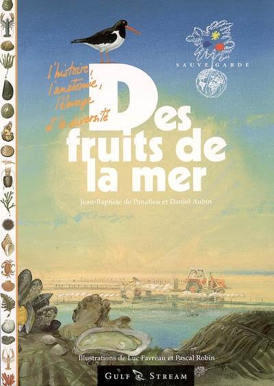 Des fruits de la mer : l'histoire, l'anatomie, l'élevage, et la diversité