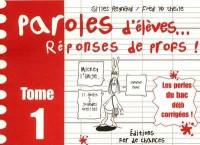 Paroles d'élèves, réponses de profs. Vol. 1. Paroles d'élèves, réponses de profs