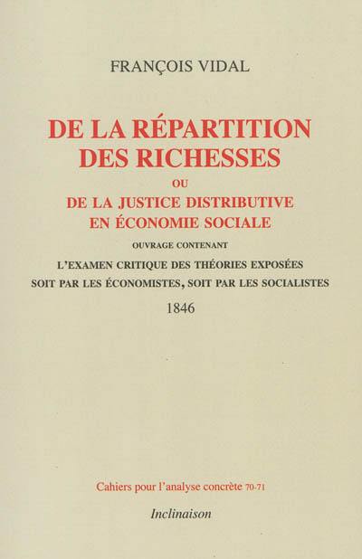 De la répartition des richesses ou De la justice redistributive en économie sociale : ouvrage contenant l'examen critique des théories exposées soit par les économistes, soit par les socialistes