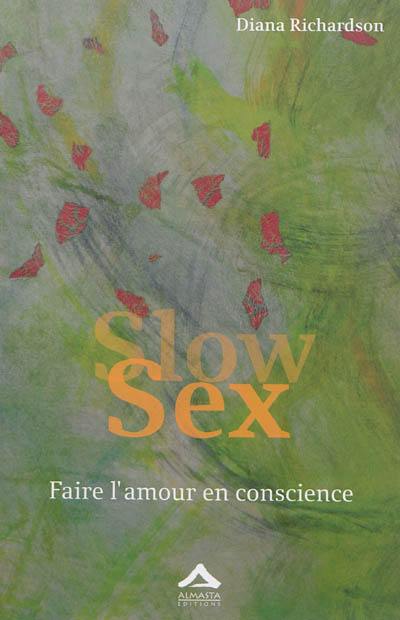 Slow sex : faire l'amour en conscience