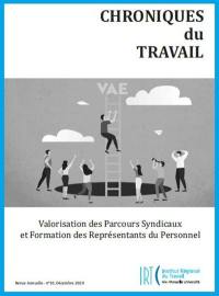 Chroniques du travail, n° 10. Valorisation des parcours syndicaux et formation des représentants du personnel