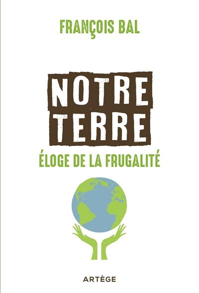 Notre Terre : éloge de la frugalité