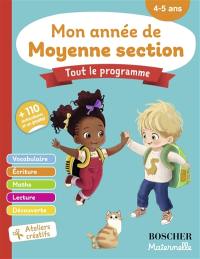 Mon année de moyenne section, tout le programme : vocabulaire, écriture, maths, lecture, découverte, ateliers créatifs : 4-5 ans