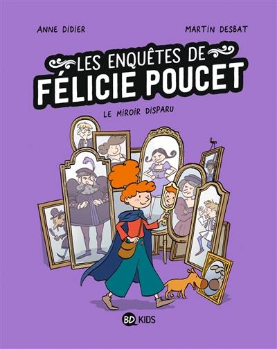 Les enquêtes de Félicie Poucet. Vol. 2. Le miroir disparu