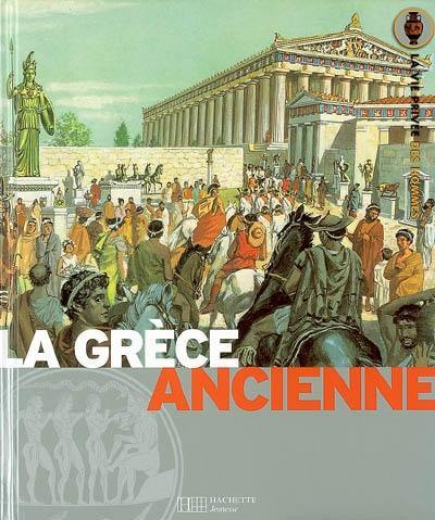 La Grèce ancienne : la terre des héros