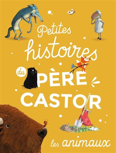 Petites histoires du Père Castor : les animaux