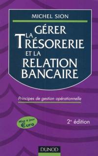 Gérer la trésorerie et la relation bancaire : principes de gestion opérationnelle