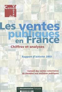 Les ventes publiques en France : chiffres et analyses : rapport d'activité 2003