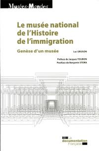 Le Musée national de l'histoire de l'immigration : genèse d'un musée