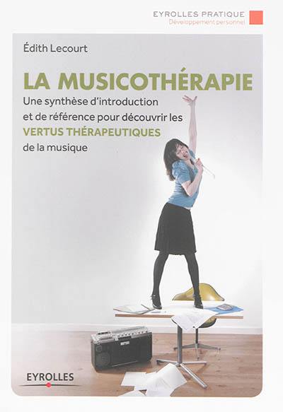 La musicothérapie : une synthèse d'introduction et de référence pour découvrir les vertus thérapeutiques de la musique