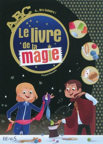 Le livre de la magie : a... bra cadabra !