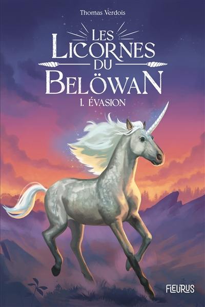 Les licornes du Belöwan. Vol. 1. Evasion