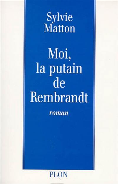 Moi, la putain de Rembrandt