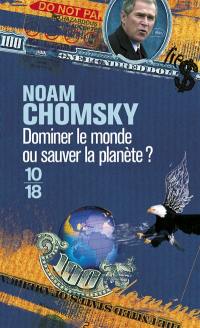 Dominer le monde ou sauver la planète ? : l'Amérique en quête d'hégémonie mondiale