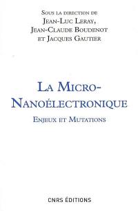 La micro-nanoélectronique : enjeux et mutations